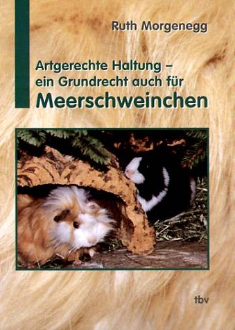 Artgerechte Haltung - Ein Grundrecht auch für Meerschweinchen